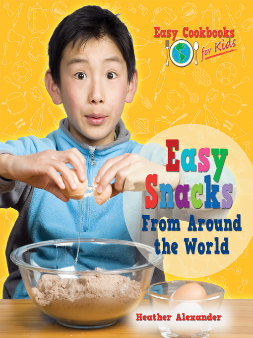 Title details for Easy Snacks From Around the World by Heather Alexander - Available
